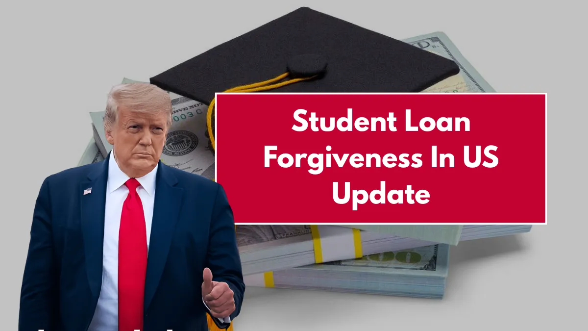 Student Loan Forgiveness In US Update – Anything New Or Amount?