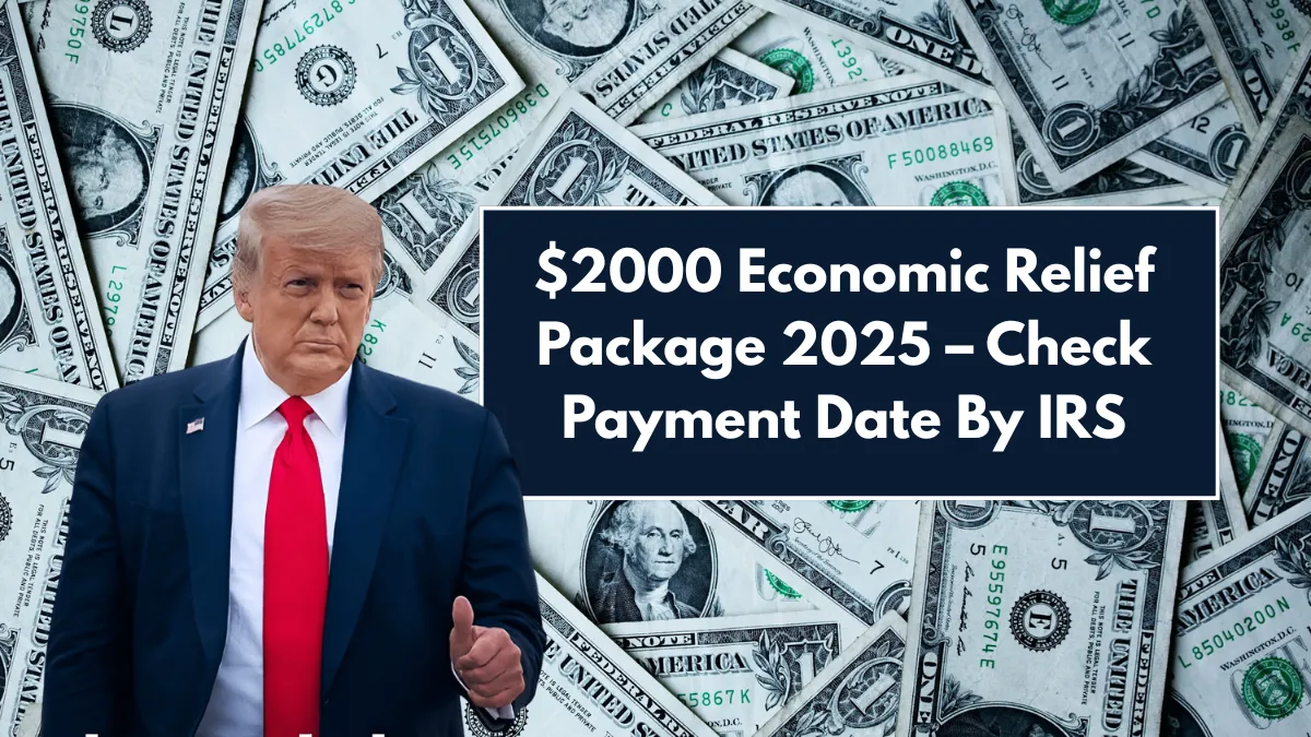 ⁠$2000 Economic Relief Package 2025 – Check Payment Date By IRS