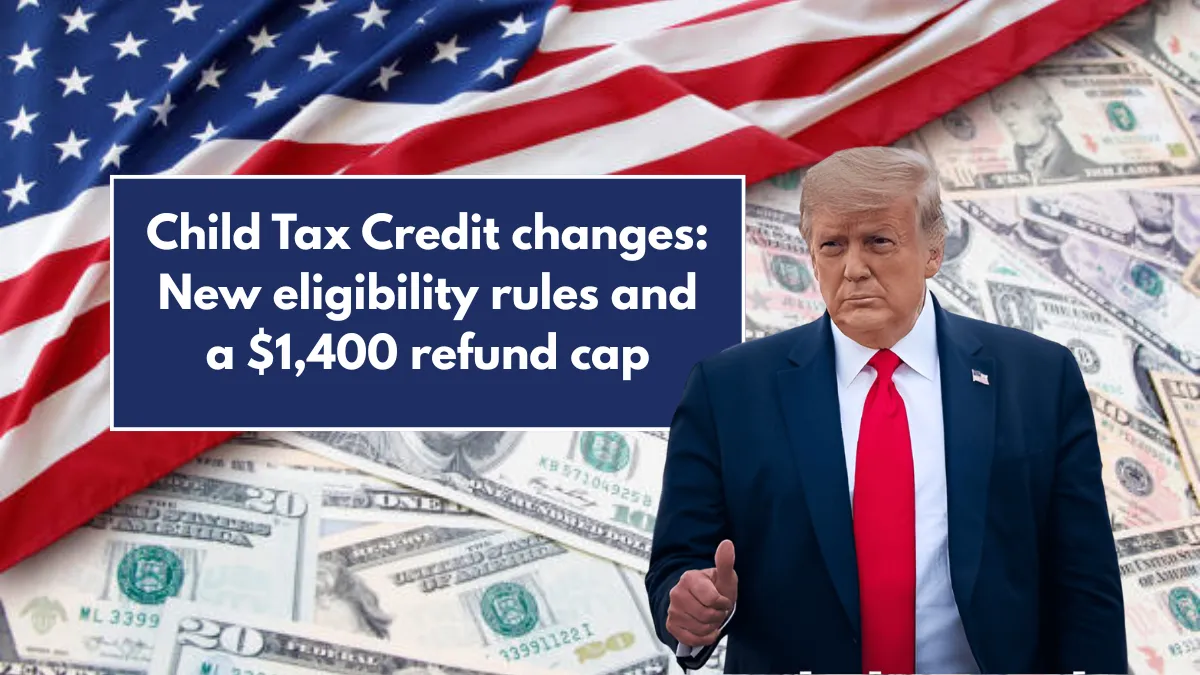 Child Tax Credit changes: New eligibility rules and a $1,400 refund cap